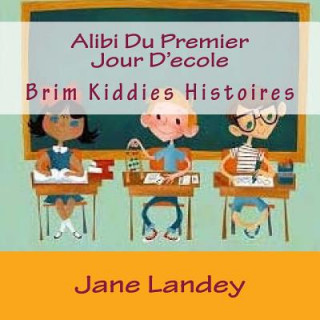 Kniha Alibi Du Premier Jour D'ecole: Brim Kiddies Histoires Jane Landey