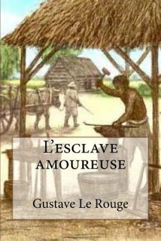 Kniha L'esclave amoureuse M Gustave Le Rouge