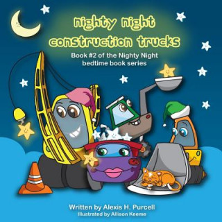 Könyv Nighty Night Construction Trucks Alexis H Purcell