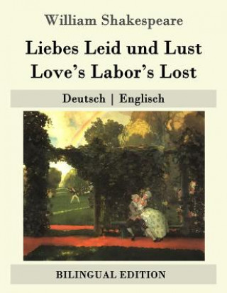 Knjiga Liebes Leid und Lust / Love's Labor's Lost: Deutsch - Englisch William Shakespeare