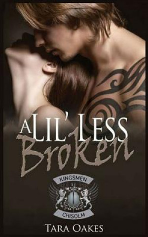 Kniha A Lil' Less Broken Tara Oakes
