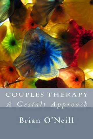 Könyv Couples Therapy: A Gestalt Approach Brian O'Neill