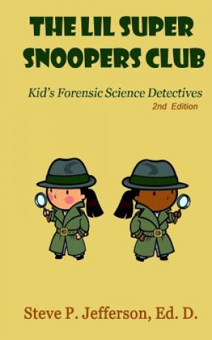 Livre The Lil Super Snoopers Club 2nd Edition: Kid's Forensic Science Detectives Steve P Jefferson