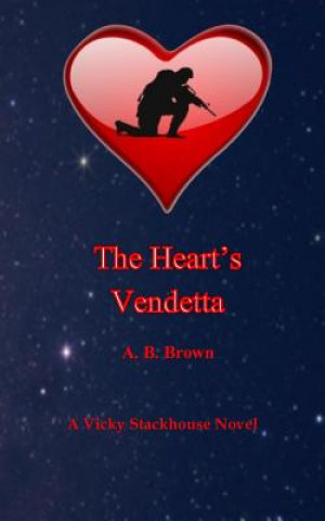 Kniha The Heart's Vendetta: A Vicky Stackhouse Novel A B Brown