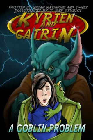 Kniha Kyrien and Catrin - A Goblin Problem: A fantasy adventure for kids and early eaders Brian Rathbone