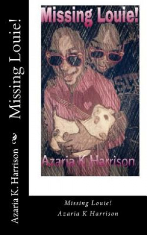 Kniha Missing Louie! Azaria K Harrison
