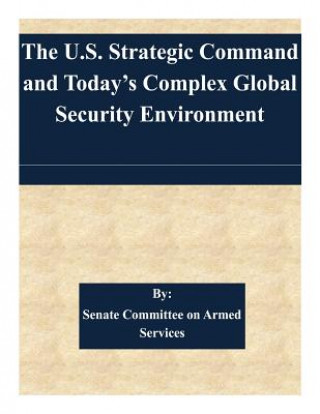 Book The U.S. Strategic Command and Today's Complex Global Security Environment Senate Committee on Armed Services