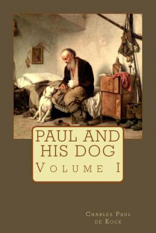 Kniha Paul and His Dog: Volume I MR Charles Paul De Kock