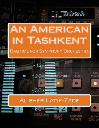 Könyv An American in Tashkent: Ragtime for Symphony Orchestra Alisher Dj Latif-Zade