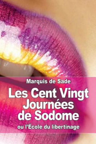 Kniha Les Cent Vingt Journées de Sodome: ou l'École du libertinage Markýz de Sade