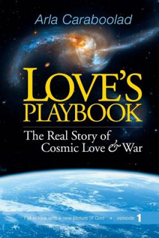 Kniha Love's Playbook: The Real Story of Cosmic Love and War Arla Caraboolad