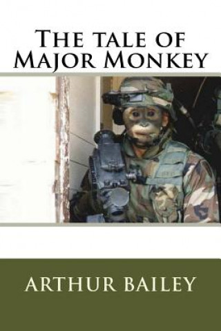 Carte The tale of Major Monkey MR Arthur Scott Bailey