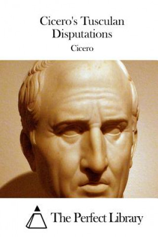 Könyv Cicero's Tusculan Disputations Cicero