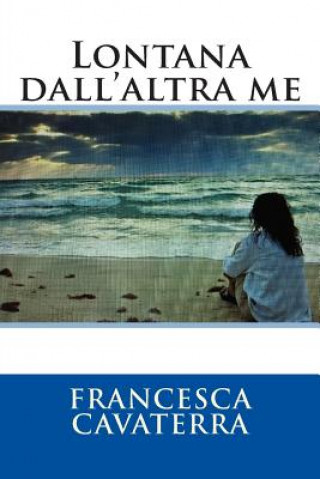 Книга Lontana dall'altra me Francesca Cavaterra