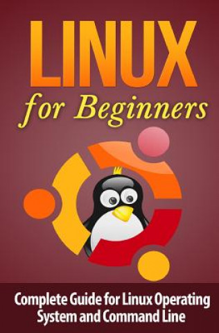 Carte Linux for Beginner's: Complete Guide for Linux Operating System and Command Line Terence Lawfield