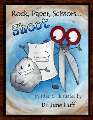 Carte Rock, Paper, Scissors... SHOOT! Dr June Huff