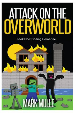 Kniha Attack on the Overworld, Book One: Finding Herobrine Mark Mulle