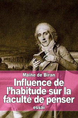 Könyv Influence de l'habitude sur la faculté de penser Maine De Biran