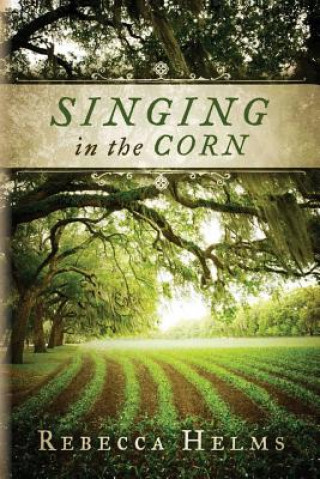 Kniha Singing in the Corn Rebecca Helms