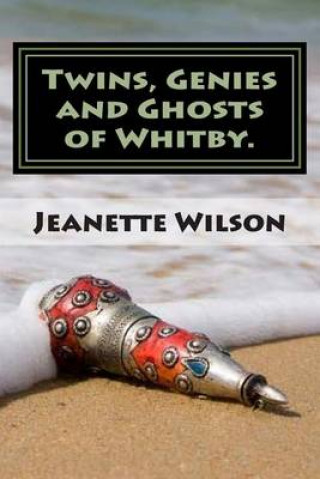 Kniha Twins, Genies and Ghosts of Whitby. MR's Jeanette Wilson