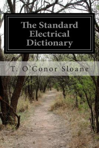 Knjiga The Standard Electrical Dictionary T O'Conor Sloane