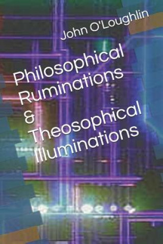 Buch Philosophical Ruminations & Theosophical Illuminations John O'Loughlin