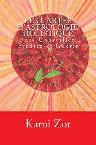 Könyv Les Cartes d'Astrologie Holistique: Pour Conseiller, Predire et Guerir (Noir&Blanc) Karni Zor