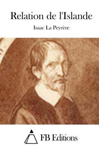 Kniha Relation de l'Islande Isaac La Peyrere