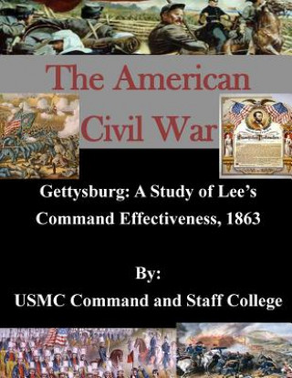 Kniha Gettysburg: A Study of Lee's Command Effectiveness, 1863 Usmc Command and Staff College