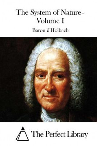 Könyv The System of Nature- Volume I Baron D'Holbach