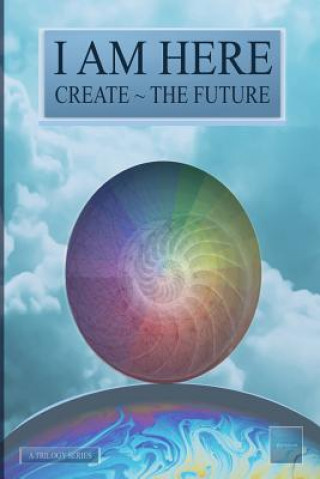 Libro I Am Here: Create The Future O Purewilliam