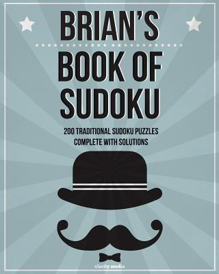 Kniha Brian's Book Of Sudoku: 200 traditional sudoku puzzles in easy, medium & hard Clarity Media