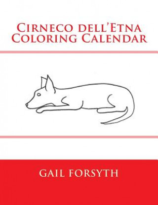 Könyv Cirneco dell'Etna Coloring Calendar Gail Forsyth