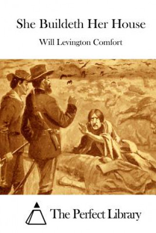 Carte She Buildeth Her House Will Levington Comfort