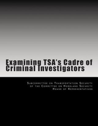 Livre Examining TSA's Cadre of Criminal Investigators Subcommittee on Transportation Security