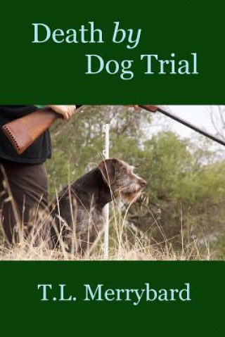 Kniha Death by Dog Trial T L Merrybard