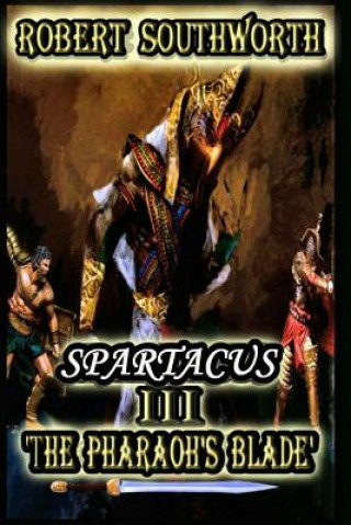 Kniha Spartacus III: The Pharaoh's Blade Robert Southworth