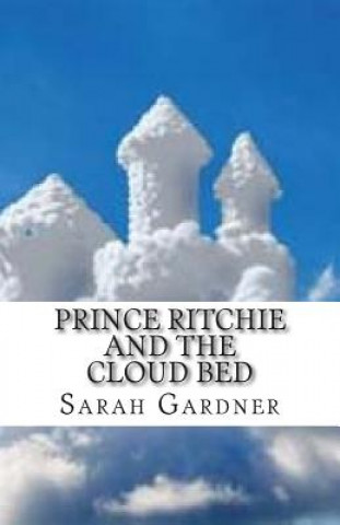 Könyv Prince Ritchie and the cloud bed Sarah Gardner