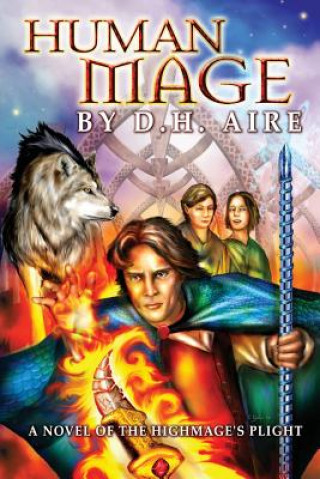 Kniha Human Mage: A Novel of the Highmage's Plight D H Aire