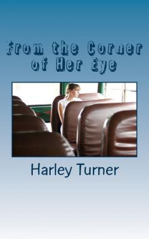 Kniha From the Corner of Her Eye Harley Q Turner