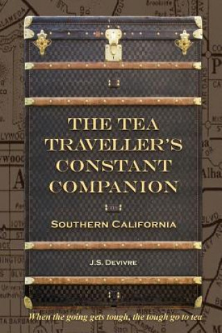 Kniha The Tea Traveller's Constant Companion: Southern California Miss J S Devivre