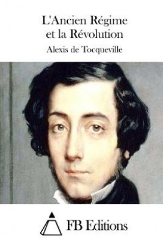 Carte L'Ancien Régime et la Révolution Alexis De Tocqueville