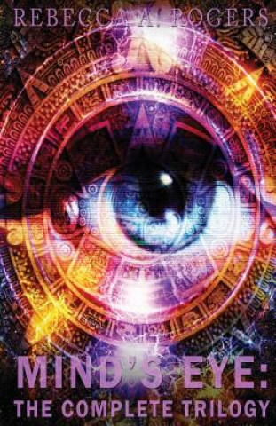 Kniha Mind's Eye: The Complete Trilogy Rebecca A Rogers