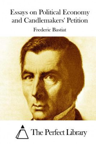 Kniha Essays on Political Economy and Candlemakers' Petition Frederic Bastiat