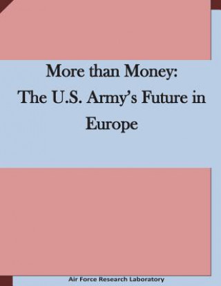 Könyv More than Money: The U.S. Army's Future in Europe Air Force Research Laboratory