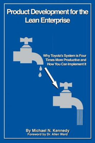 Книга Product Development for the Lean Enterprise: Why Toyota's System Is Four Times More Productive and How you can Implement It Michael N Kennedy