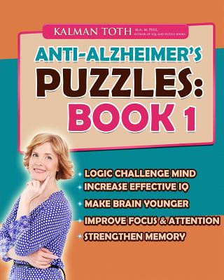 Книга Anti-Alzheimer's Puzzles: Book 1: Brain Fitness Bootcamp Kalman Toth M a M Phil