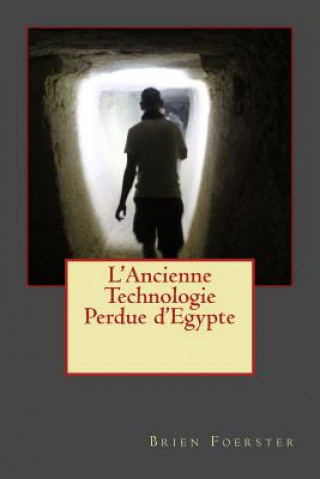 Book L'Ancienne Technologie Perdue d'Egypte Brien Foerster