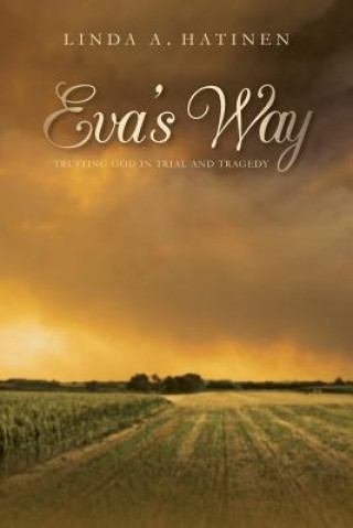 Książka Eva's Way: Trusting God in trial and tragedy Linda a Hatinen