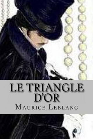 Kniha Le triangle d'or M Maurice LeBlanc